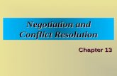 Negotiation and Conflict Resolution Chapter 13. What Is Negotiation?  Process of formal communication, either face-to-face or via electronic means, where.