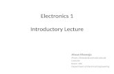 Electronics 1 Introductory Lecture Ahsan Khawaja Ahsan_khawaja@comsats.edu.pk Lecturer Room 102 Department of Electrical Engineering.