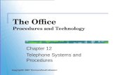 The Office Procedures and Technology Chapter 12 Telephone Systems and Procedures Copyright© 2007 Thomson/South-Western.