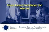 Gaze-based Interfaces for Internet Gintautas Daunys, Vincas Laurutis, Raimondas Zemblys.