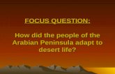 FOCUS QUESTION: How did the people of the Arabian Peninsula adapt to desert life?