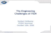 Norbert Holtkamp, October 2006 1 The Engineering Challenges of ITER The Engineering Challenges of ITER Norbert Holtkamp PDDG Nominee October 16th, 2006.