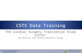 CSTS Data Training The Cardiac Surgery Translation Study (CSTS) JHU Quality And Safety Research Group.
