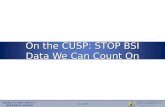 © 2009 On the CUSP: STOP BSI Data We Can Count On.