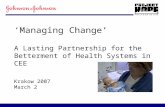 ‘Managing Change’ A Lasting Partnership for the Betterment of Health Systems in CEE Krakow 2007 March 2.