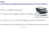 eTexts can be digital copies of textbooks  eTexts can be “more than digital copies of textbooks… a compilation of multiple forms of digital learning.