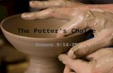 The Potter’s Choice Romans 9:14-29. REVIEW – THE ELECT ARE SECURE!