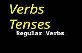 Verbs Tenses Regular Verbs. Verb Tenses Past – already happened Present – happening now Future – will happen.