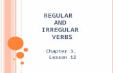 R EGULAR AND IRREGULAR VERBS Chapter 3, Lesson 12.