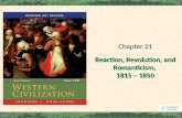 Reaction, Revolution, and Romanticism, 1815 – 1850 Chapter 21.