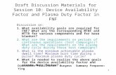 1 Draft Discussion Materials for Session 10: Device Availability Factor and Plasma Duty Factor in FNF Discussion on: 1.What availability goals are required.