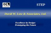 David W. Low & Associates, Ltd. Excellence by Design: Prototyping the Future STEP.