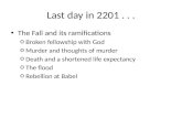 Last day in 2201... The Fall and its ramifications o Broken fellowship with God o Murder and thoughts of murder o Death and a shortened life expectancy.