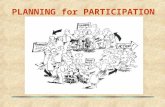 PLANNING for PARTICIPATION. Community and Public Participation has become increasingly important. Participation has been recognised as being one of the.