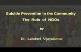 Suicide Prevention in the Community The Role of NGOs Dr. Lakshmi Vijayakumar by.