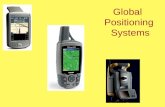 Global Positioning Systems. Why GPS? Challenges of finding exact location by traditional methods Astronomical observation Adjustments based on gravity.