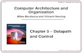 5-1 Chapter 5 - Datapath and Control Computer Architecture and Organization by M. Murdocca and V. Heuring © 2007 M. Murdocca and V. Heuring Computer Architecture.