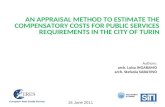 AN APPRAISAL METHOD TO ESTIMATE THE COMPENSATORY COSTS FOR PUBLIC SERVICES REQUIREMENTS IN THE CITY OF TURIN Authors: arch. Luisa INGARAMO arch. Stefania.