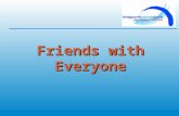 Friends with Everyone. Acts 2: 41-47 (TNIV) “Those who accepted his message were baptised, and about three thousand were added to their number that day.