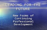 LEADING FOR THE FUTURE New Forms of Continuing Professional Development.