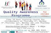 Free 10 hour training course for childminders on Thursday 5 th, Monday 9 th,Thursday 12 th, Monday 16 th and Thursday 19 th of June 2008 Blanchardstown.