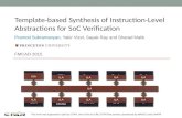 Template-based Synthesis of Instruction-Level Abstractions for SoC Verification Pramod Subramanyan, Yakir Vizel, Sayak Ray and Sharad Malik FMCAD 2015.