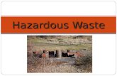 Hazardous Waste. Any discarded material, liquid or solid, that contains materials known to be Any discarded material, liquid or solid, that contains materials.