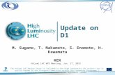 Update on D1 M. Sugano, T. Nakamoto, S. Enomoto, H. Kawamata KEK The HiLumi LHC Design Study is included in the High Luminosity LHC project and is partly.
