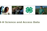 4-H Science and Access Data. 4-H Science  Collecting 4-H Science data within Access  “4-H Science Ready”  4-H Science Checklist  How to answer “4-H.