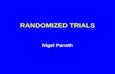 RANDOMIZED TRIALS Nigel Paneth. TYPES OF EXPERIMENTAL STUDIES 1. TRUE EXPERIMENTS -RANDOMIZED TRIALS 2. QUASI-EXPERIMENTS.
