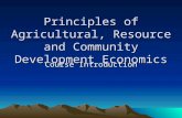 Principles of Agricultural, Resource and Community Development Economics Course Introduction.
