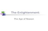 The Enlightenment: The Age of Reason. DFA What are some general differences in the way Enlightenment thinkers saw the world?