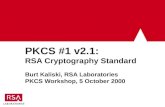 PKCS #1 v2.1: RSA Cryptography Standard Burt Kaliski, RSA Laboratories PKCS Workshop, 5 October 2000.
