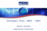 Strategic Plan: 2010 - 2015 Kevin Arnold Executive Director.