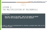 LESSON 2: THE MULTIPLICATION OF POLYNOMIALS A-SSE.A.2 A-APR.C.4 Opening Exercise 5 minutes, with explanation (2 slides) (Reminder: An area model is when.