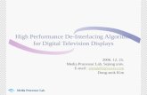 Media Processor Lab. Media Processor Lab. High Performance De-Interlacing Algorithm for Digital Television Displays 2006. 12. 25. Media Processor Lab.