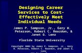 Designing Career Services to Cost-Effectively Meet Individual Needs James P. Sampson, Jr., Gary W. Peterson, Robert C. Reardon, & Janet G. Lenz Florida.