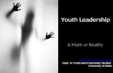 Youth Leadership A Myth or Reality miriam.teuma@um.edu.mt Dept. of Youth and Community Studies University of Malta.
