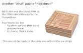 Another "Aha!" puzzle “Blockhead” Bill Cutler won the Grand Prize at the 1986 Hikimi Wooden Puzzle Competition. Four blocks in a box -Tip them out and.