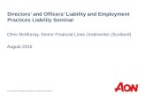 Directors’ and Officers’ Liability and Employment Practices Liability Seminar Chris McMurray, Senior Financial Lines Underwriter (Scotland) August 2015.