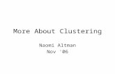 More About Clustering Naomi Altman Nov '06. Assessing Clusters Some things we might like to do: 1.Understand the within cluster similarity and between.