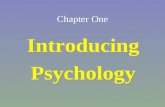 Chapter One Introducing Psychology Introducing Psychology.