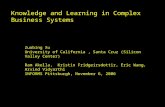 Knowledge and Learning in Complex Business Systems Zuobing Xu University of California, Santa Cruz (Silicon Valley Center) Ram Akella, Kristin Fridgeirsdottir,