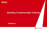 Banking Fundamentals Training SESSION-13. Universal Banking Solution from Infosys Confidential and Proprietary to Infosys Technologies Limited Objectives.