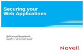 Securing your Web Applications Subbaraju Uppalapati Manager, Software Engineering Identity & Security BU, Novell.
