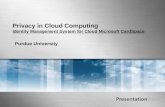 Privacy in Cloud Computing Identity Management System for Cloud Microsoft CardSpace Purdue University.