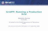 GridPP: Running a Production Grid Stephen Burke CLRC/RAL On behalf of the GridPP Deployment & Operations Team UK e-Science All-hands, Nottingham, 21 st.