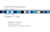 1 COP 4710 Databases Fall, 2000 Today’s Topic Chapter 7: SQL David A. Gaitros October 9th, 2000 Department of Computer Science.