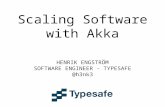 Up, up and out - Scaling Software with Akka HENRIK ENGSTRÖM SOFTWARE ENGINEER - TYPESAFE @h3nk3.