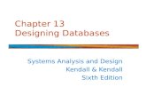 Chapter 13 Designing Databases Systems Analysis and Design Kendall & Kendall Sixth Edition